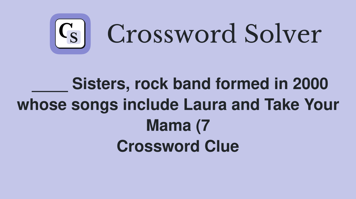 Sisters rock band formed in 2000 whose songs include Laura and Take Sisters rock band formed in 2000 whose songs include Laura and Take