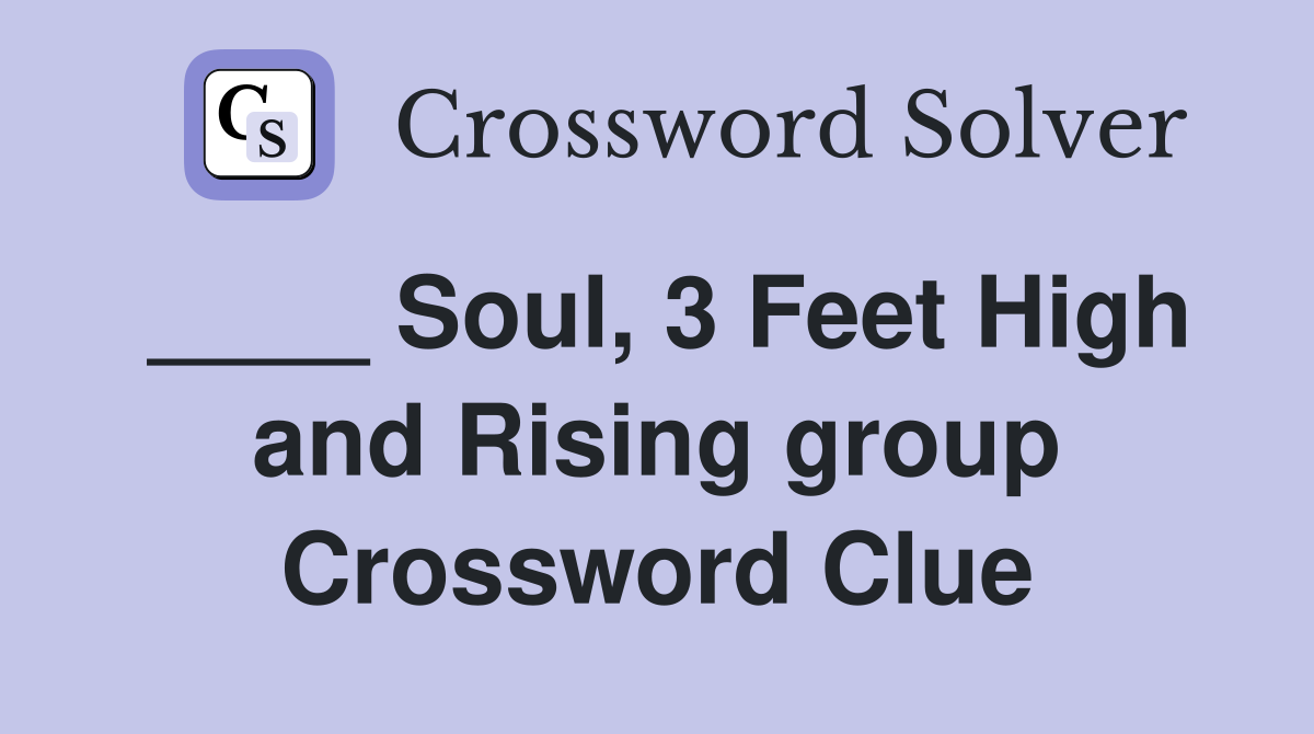____ Soul, 3 Feet High and Rising group Crossword Clue