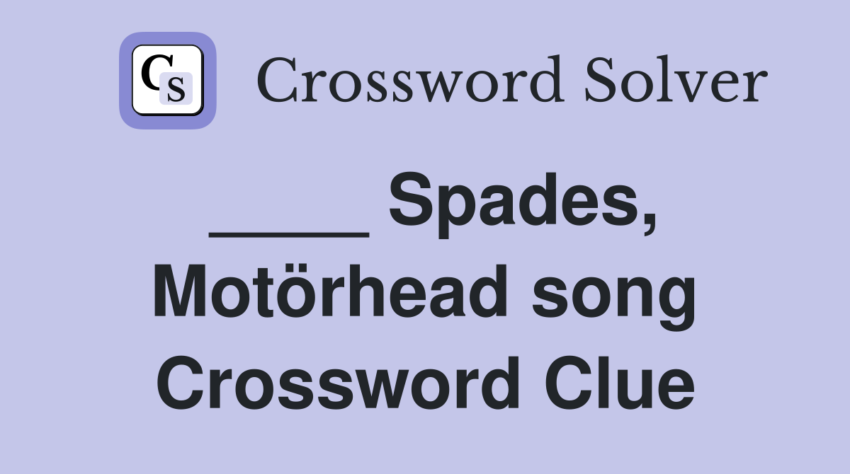 ____ Spades, Motörhead song Crossword Clue