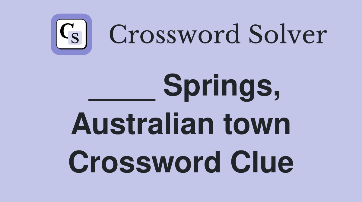 ____ Springs, Australian town Crossword Clue