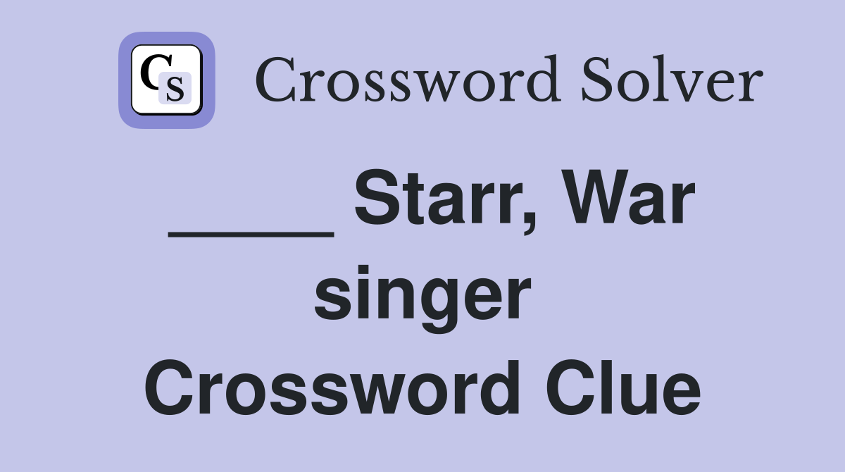 ____ Starr, War singer Crossword Clue