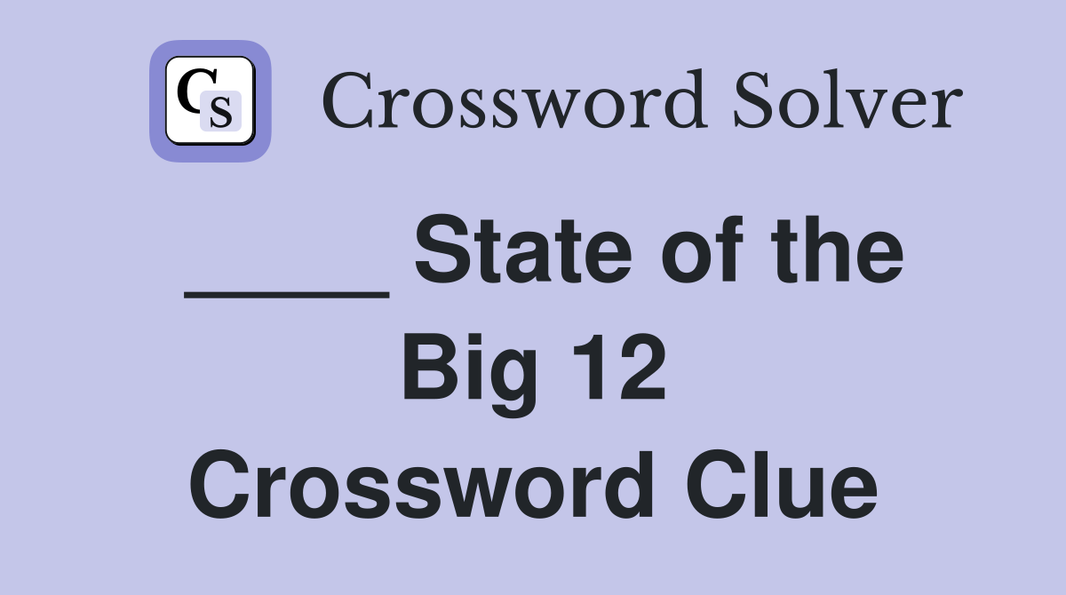 ____ State of the Big 12 Crossword Clue