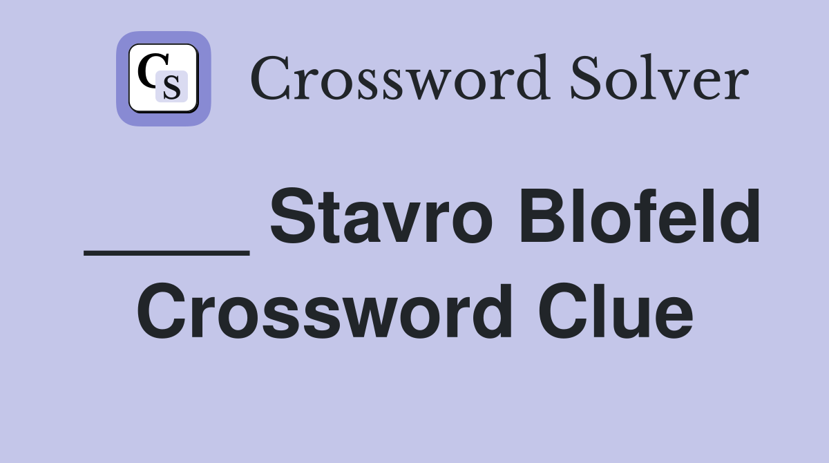 ____ Stavro Blofeld Crossword Clue
