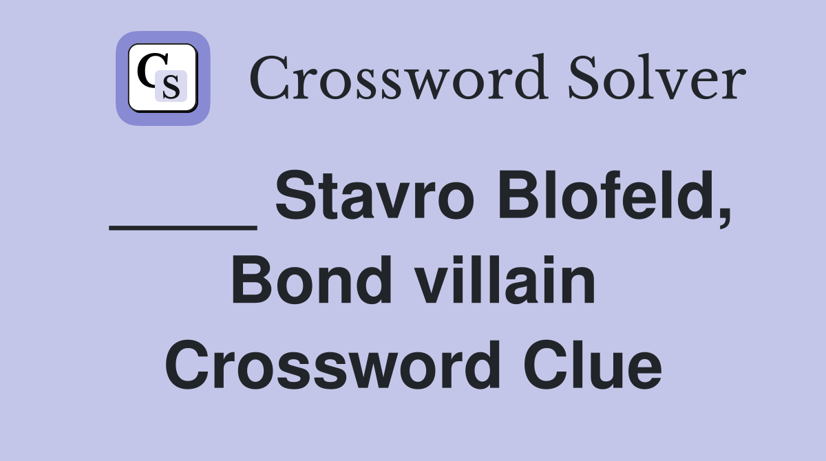 Stavro Blofeld Bond villain Crossword Clue Answers Crossword Solver