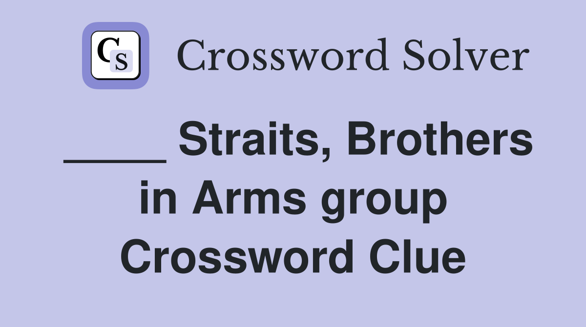 ____ Straits, Brothers in Arms group Crossword Clue