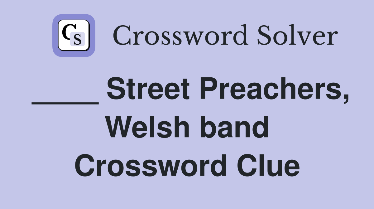____ Street Preachers, Welsh band Crossword Clue