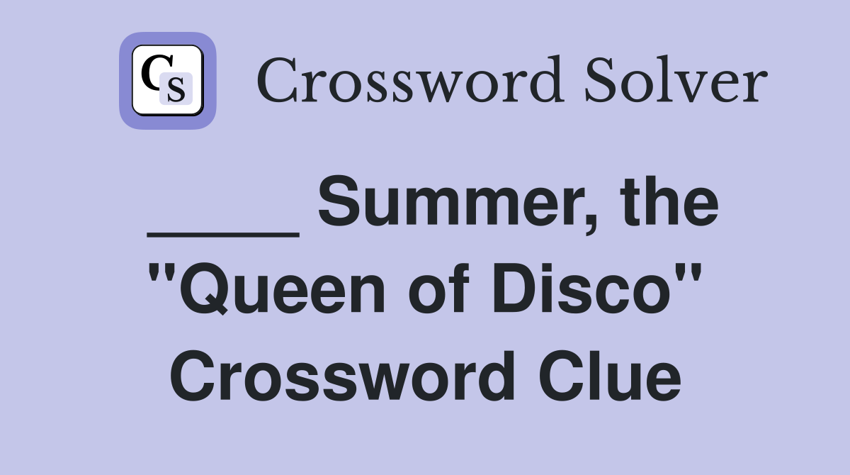 ____ Summer, the "Queen of Disco" Crossword Clue