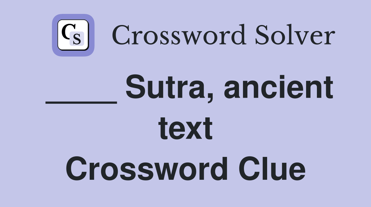 ____ Sutra, ancient text Crossword Clue