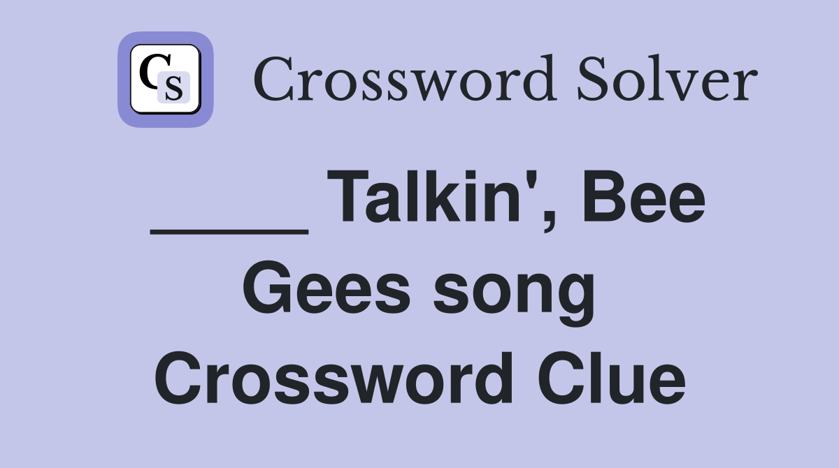 ____ Talkin', Bee Gees song Crossword Clue