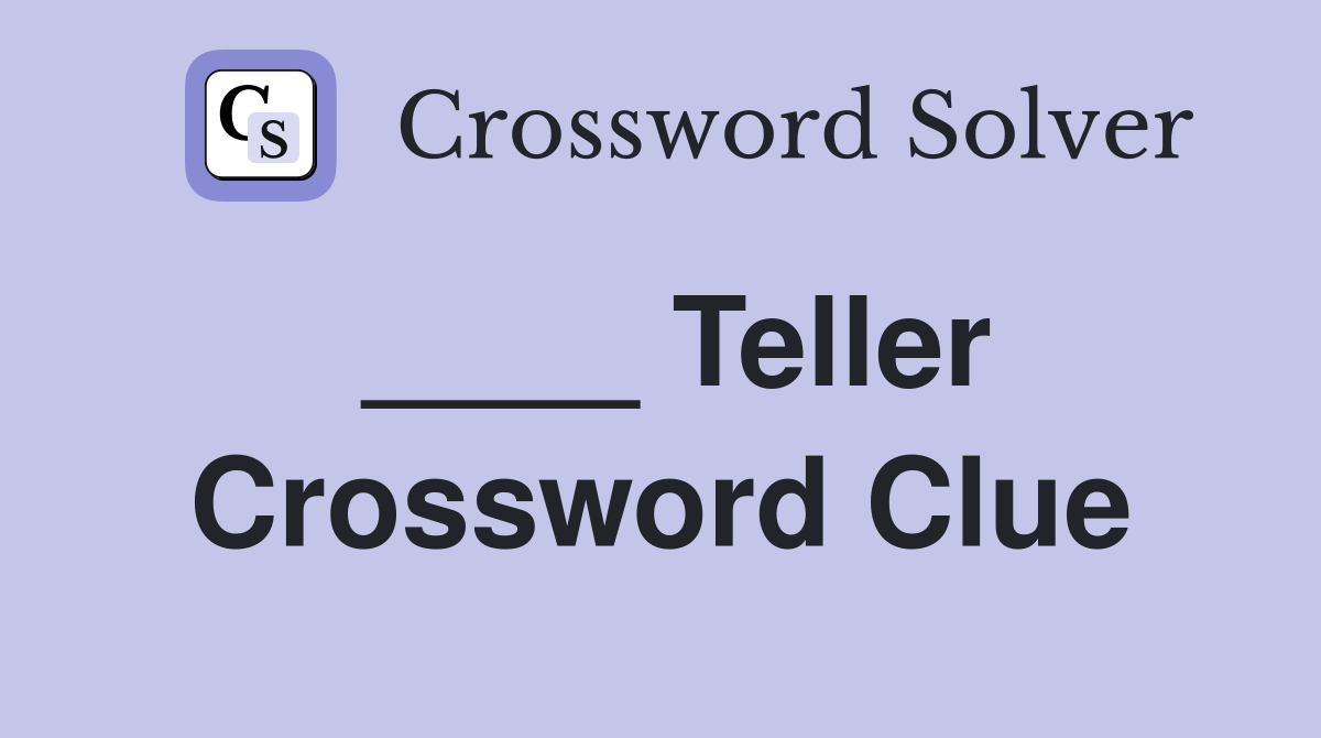 ____ Teller Crossword Clue