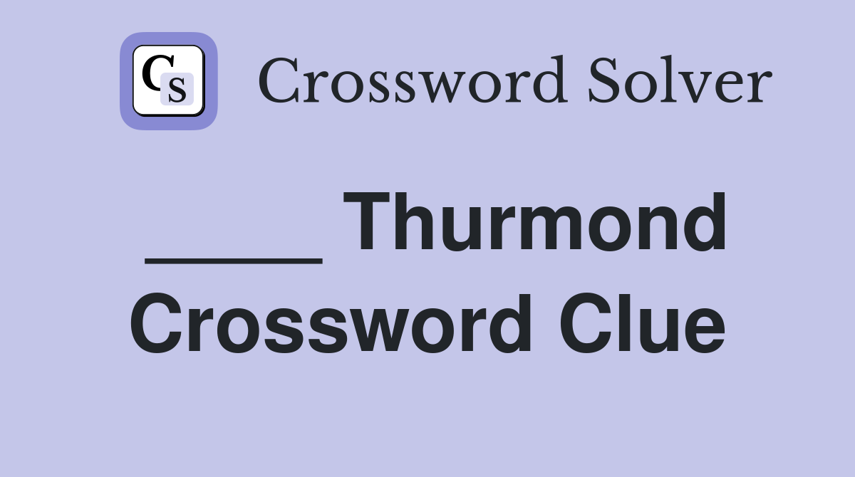 ____ Thurmond Crossword Clue