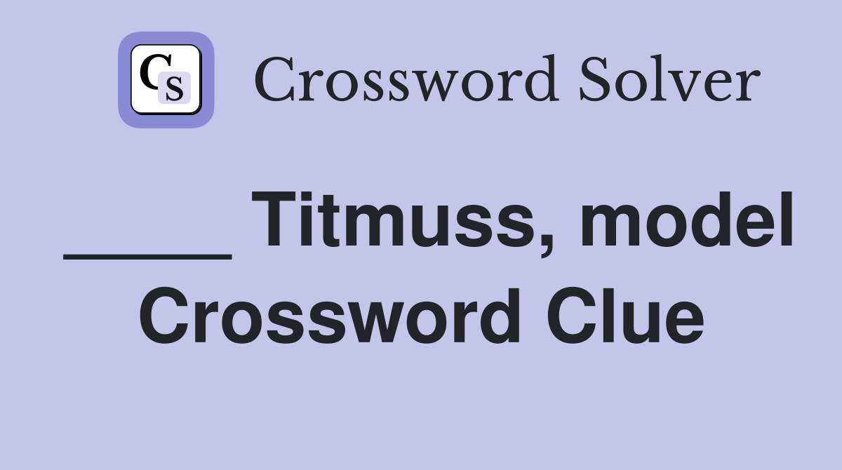 ____ Titmuss, model Crossword Clue