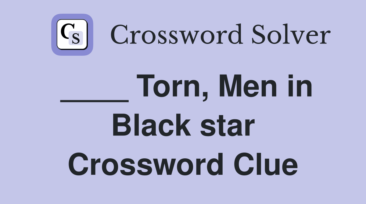____ Torn, Men in Black star Crossword Clue