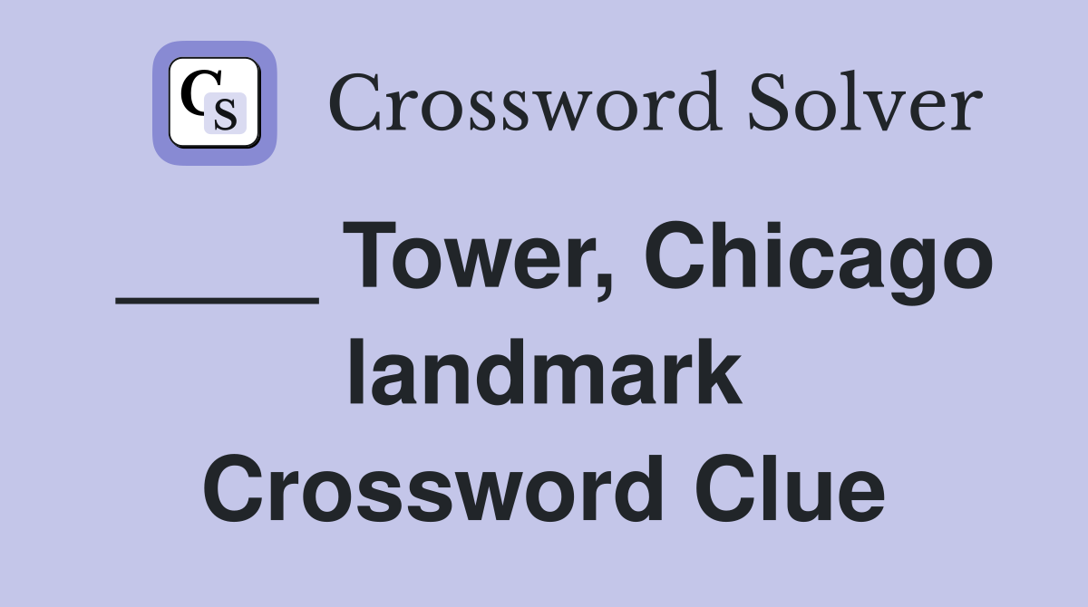 ____ Tower, Chicago landmark Crossword Clue