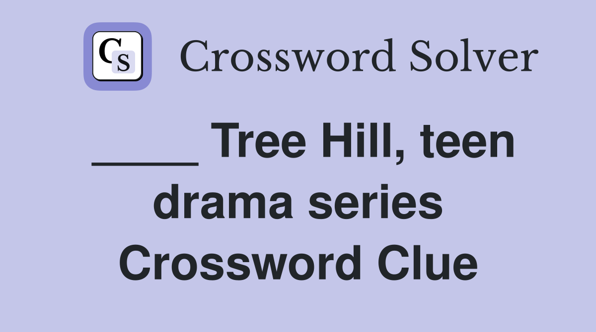 ____ Tree Hill, teen drama series Crossword Clue