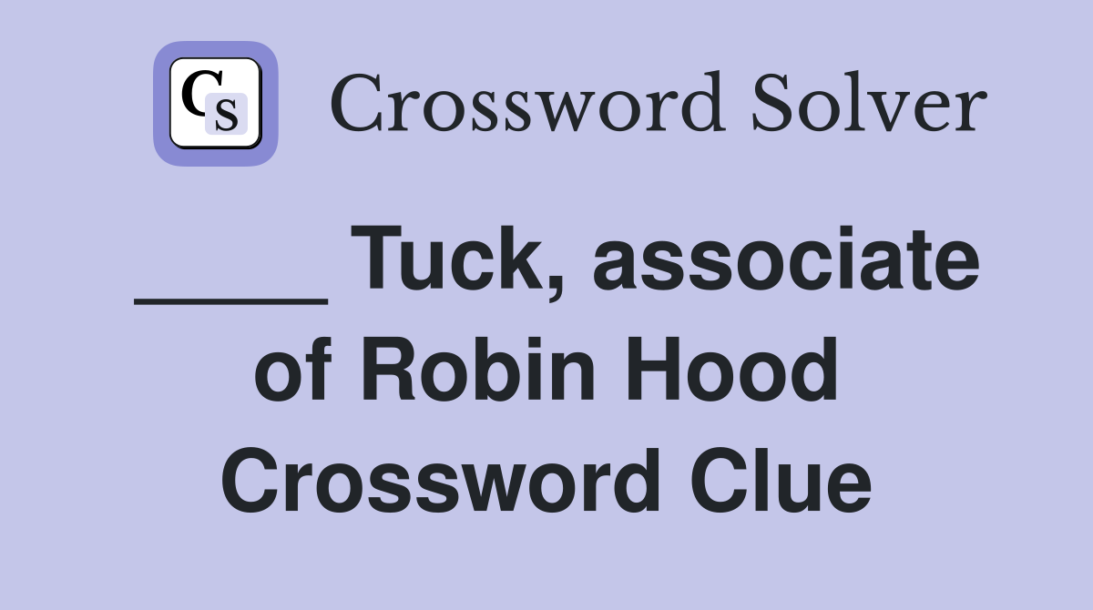 ____ Tuck, associate of Robin Hood Crossword Clue