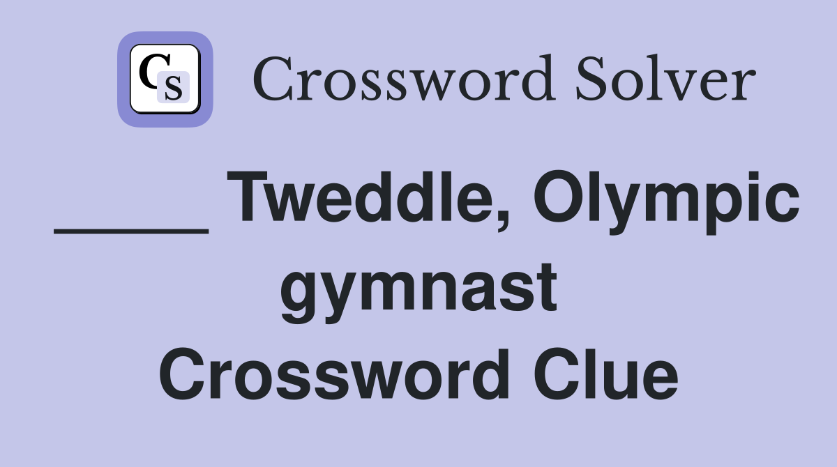 ____ Tweddle, Olympic gymnast Crossword Clue