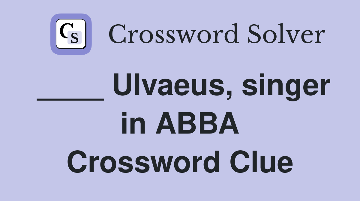 ____ Ulvaeus, singer in ABBA Crossword Clue