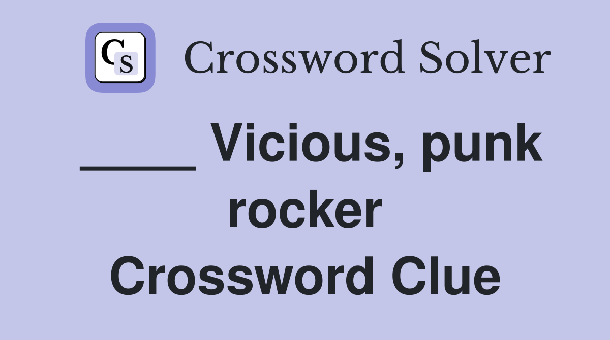____ Vicious, punk rocker Crossword Clue