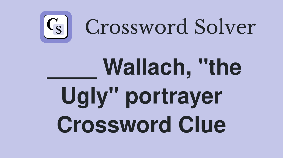 ____ Wallach, "the Ugly" portrayer Crossword Clue