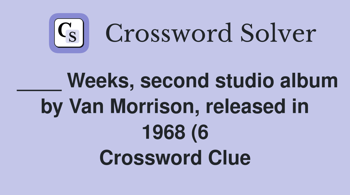 Weeks second studio album by Van Morrison released in 1968 (6 Weeks second studio album by Van Morrison released in 1968 (6