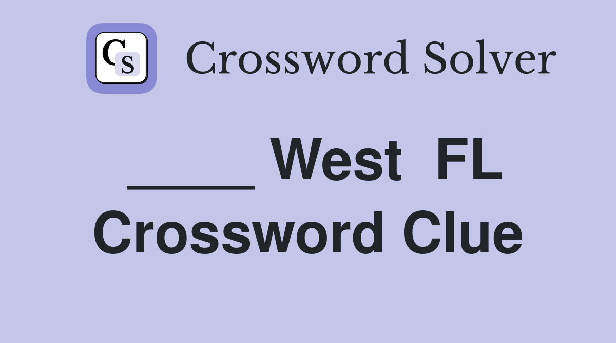 ____ West  FL Crossword Clue