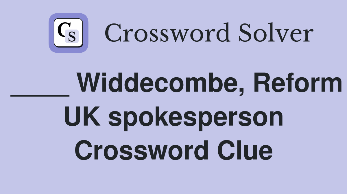 ____ Widdecombe, Reform UK spokesperson Crossword Clue