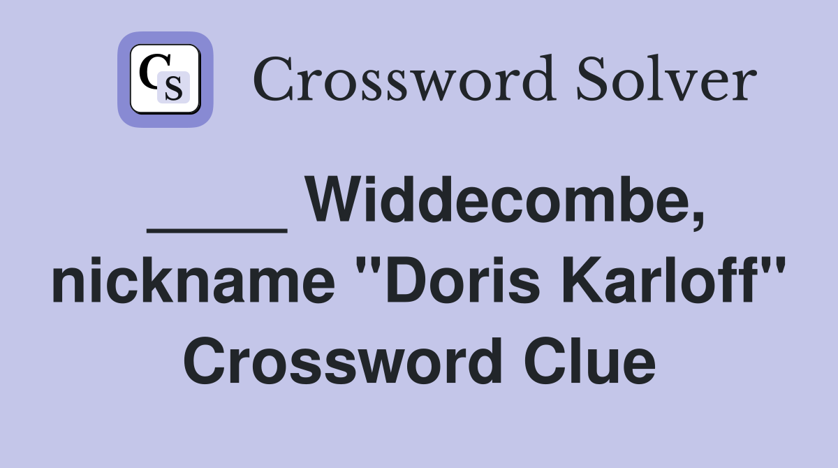 ____ Widdecombe, nickname "Doris Karloff" Crossword Clue