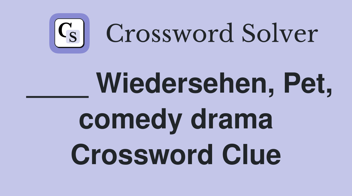 ____ Wiedersehen, Pet, comedy drama Crossword Clue