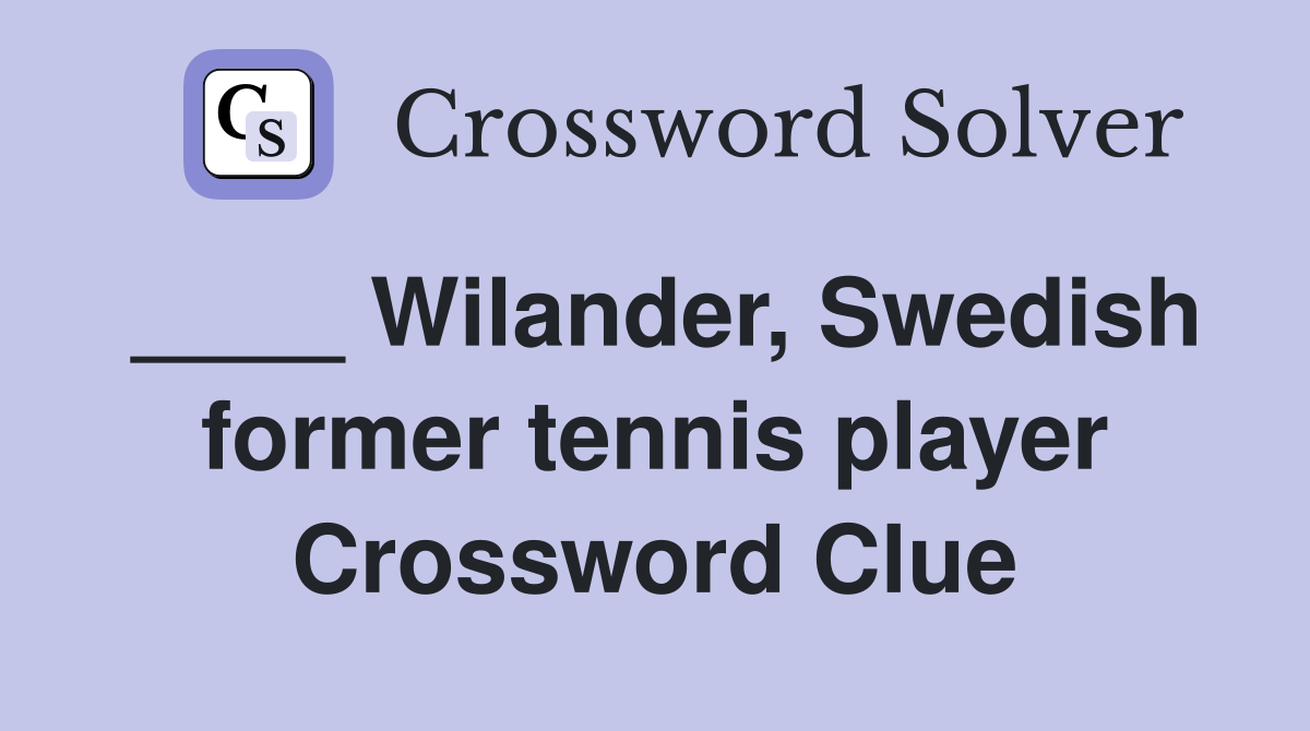 ____ Wilander, Swedish former tennis player Crossword Clue
