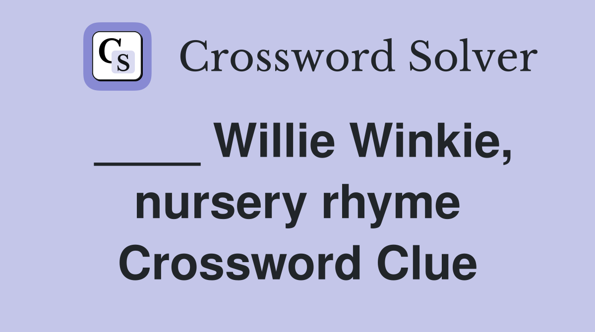 ____ Willie Winkie, nursery rhyme Crossword Clue