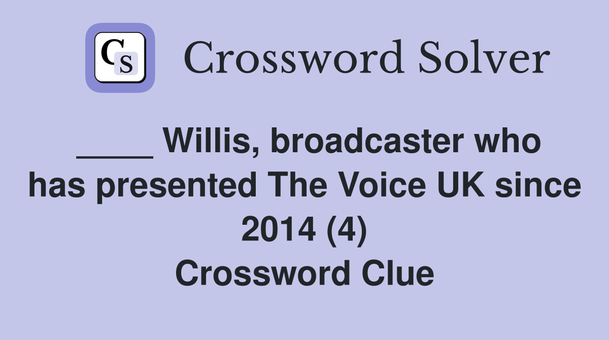 Willis broadcaster who has presented The Voice UK since 2014 (4