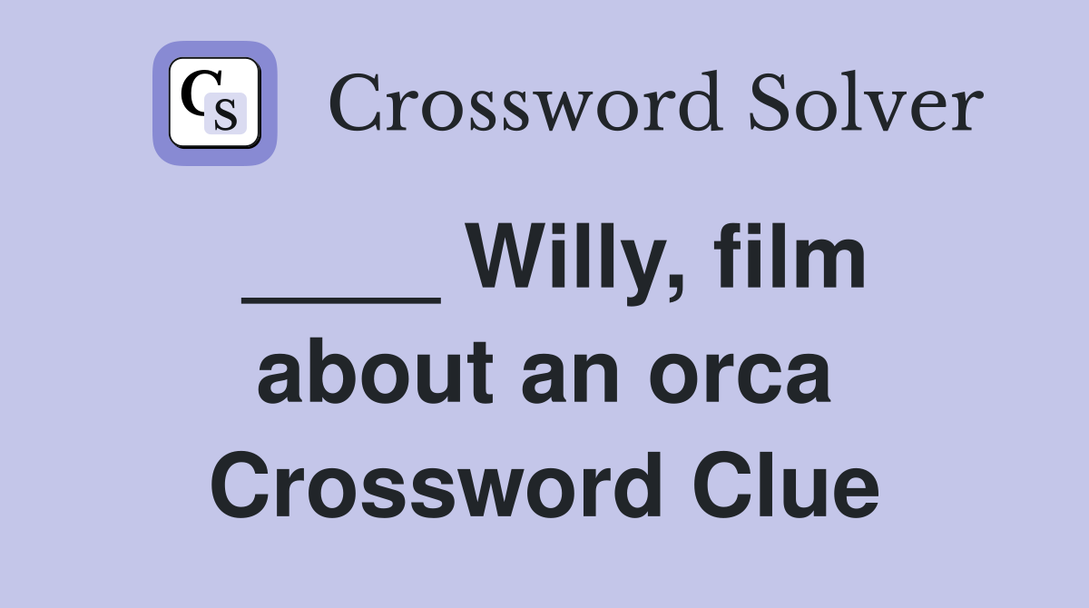 ____ Willy, film about an orca Crossword Clue