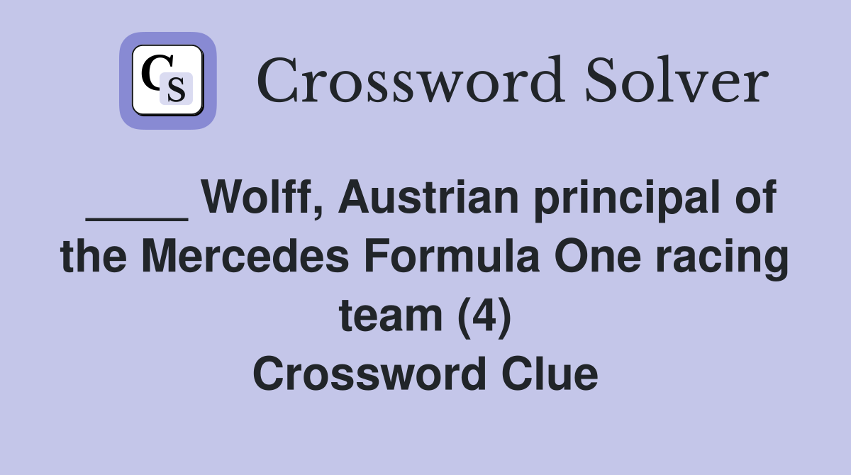 ____ Wolff, Austrian principal of the Mercedes Formula One racing team (4) Crossword Clue