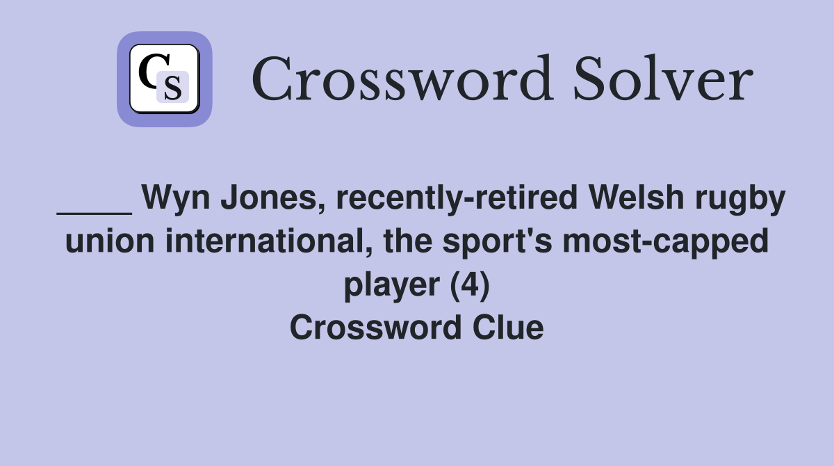 ____ Wyn Jones, recently-retired Welsh rugby union international, the sport's most-capped player (4) Crossword Clue
