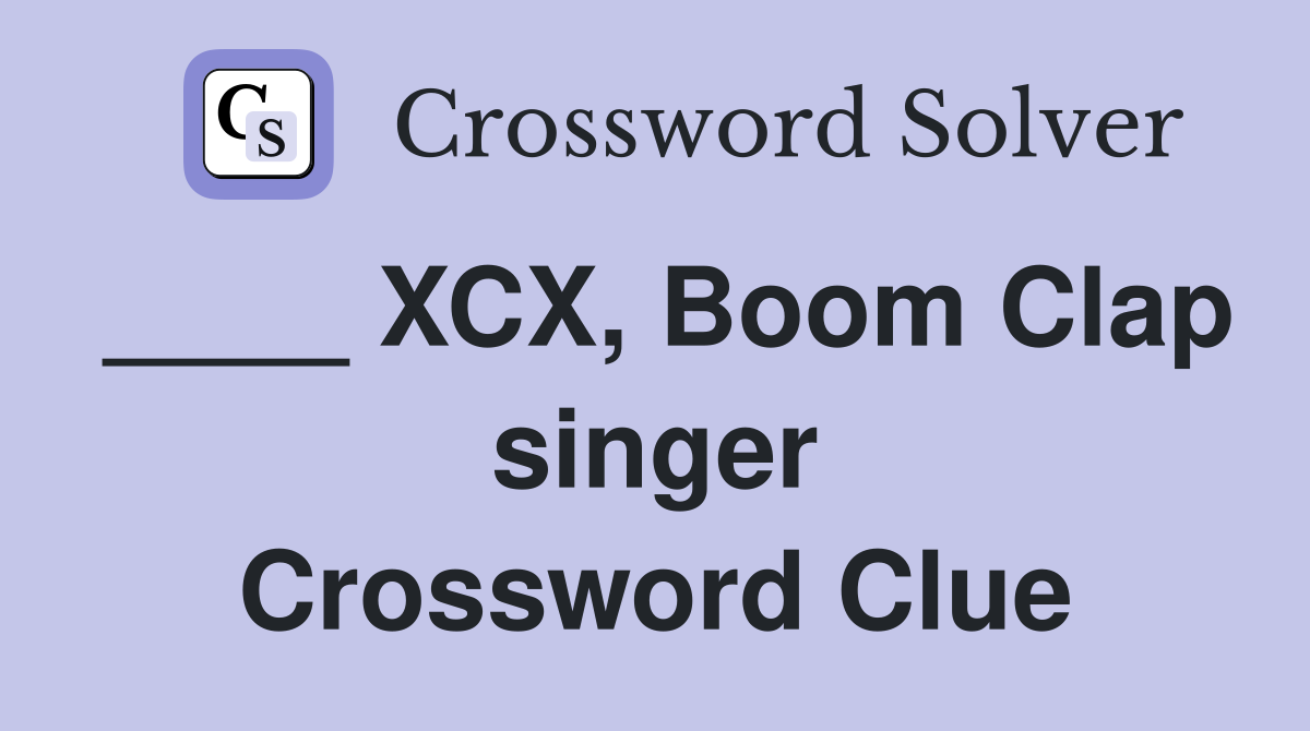 ____ XCX, Boom Clap singer Crossword Clue