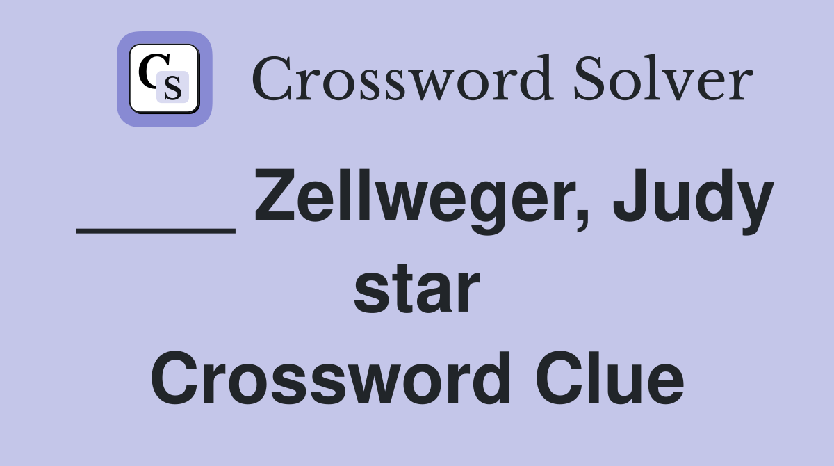 ____ Zellweger, Judy star Crossword Clue