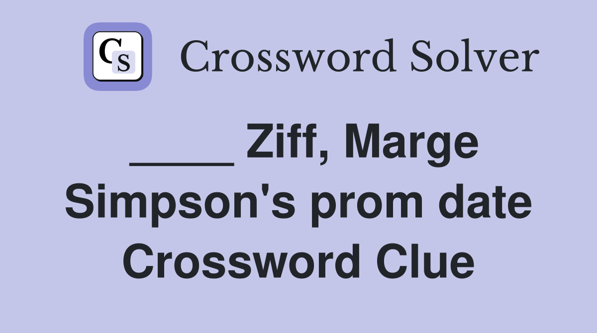 ____ Ziff, Marge Simpson's prom date Crossword Clue