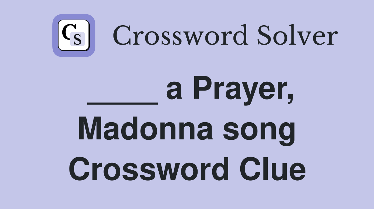 ____ a Prayer, Madonna song Crossword Clue