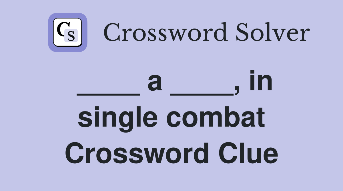 ____ a ____, in single combat Crossword Clue