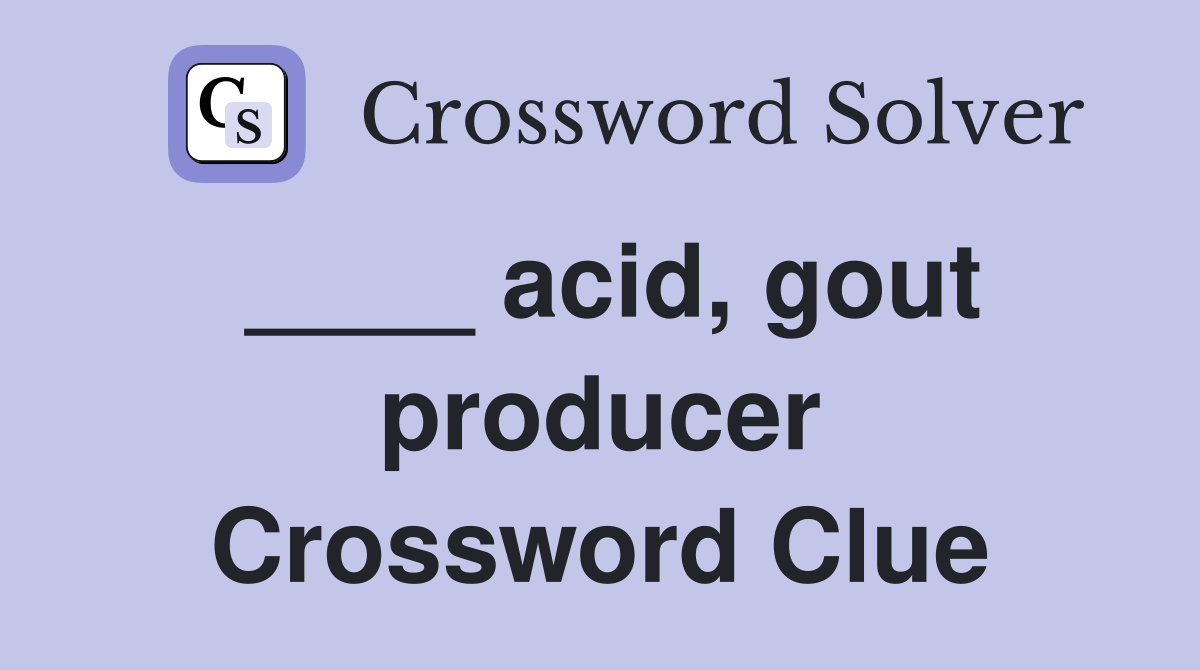 ____ acid, gout producer Crossword Clue