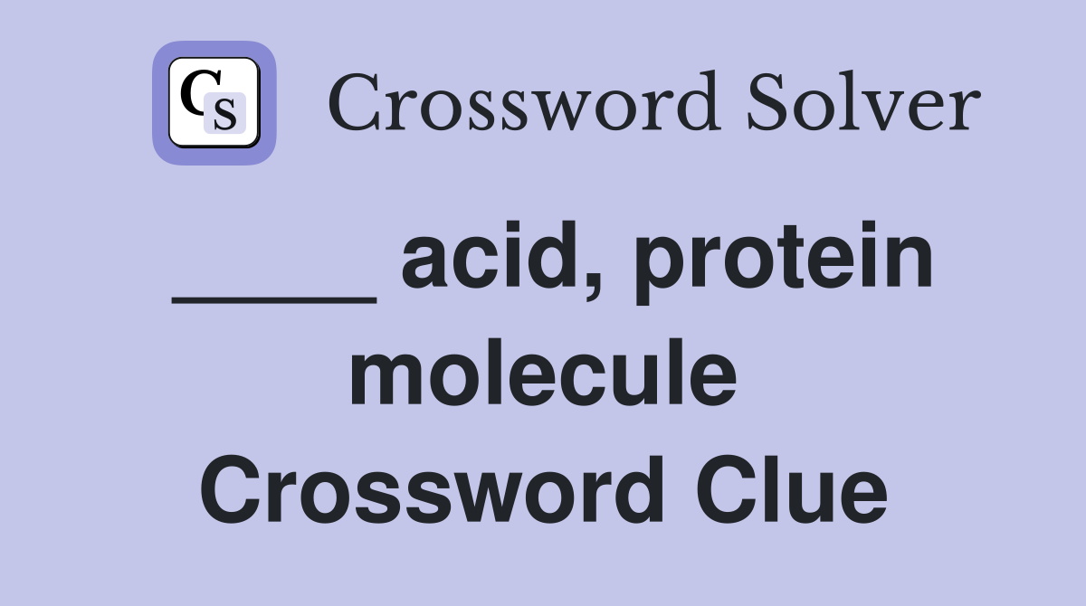 ____ acid, protein molecule Crossword Clue