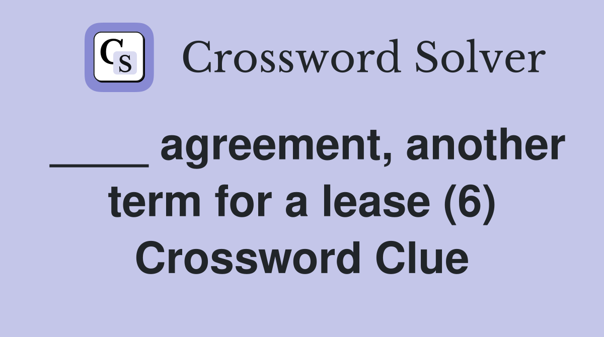 ____ agreement, another term for a lease (6) Crossword Clue