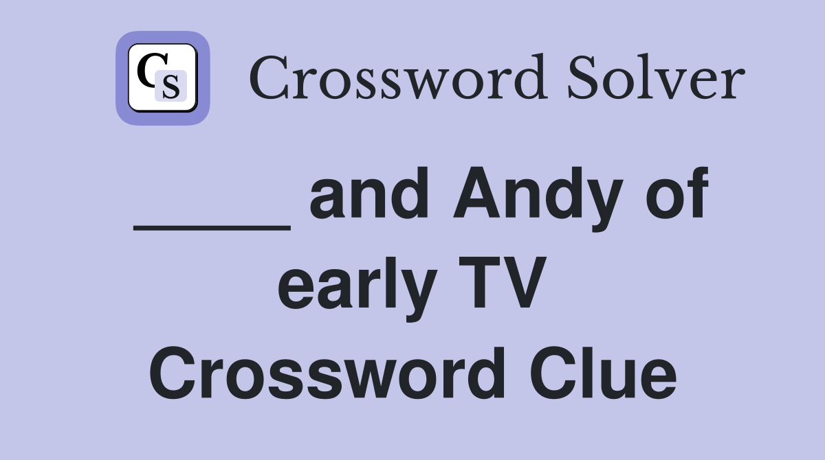 ____ and Andy of early TV Crossword Clue