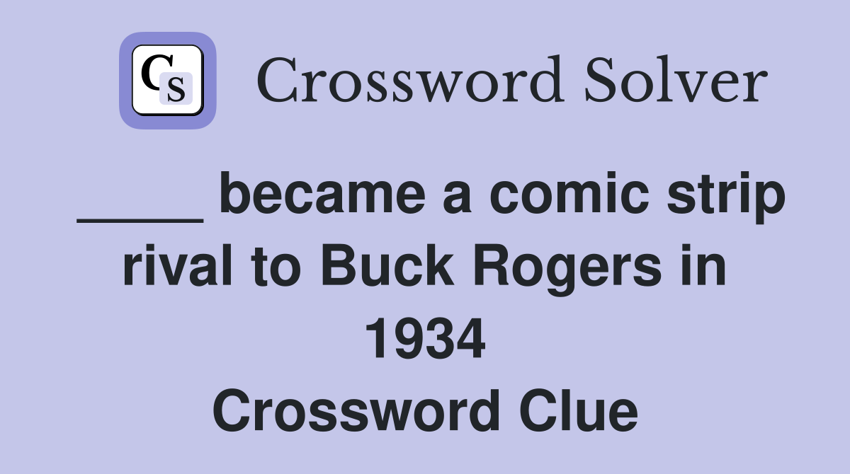 ____ became a comic strip rival to Buck Rogers in 1934 Crossword Clue