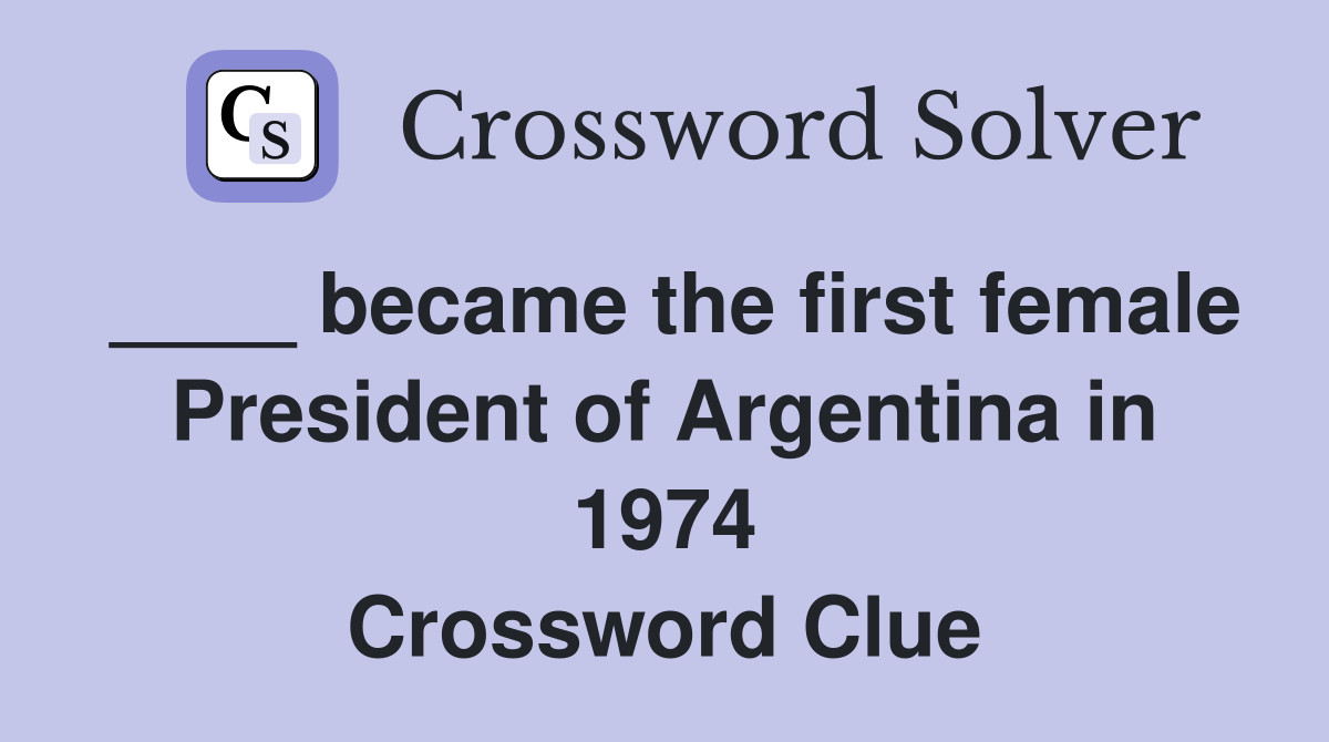 ____ became the first female President of Argentina in 1974 Crossword Clue