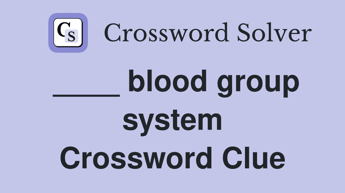 ____ blood group system Crossword Clue