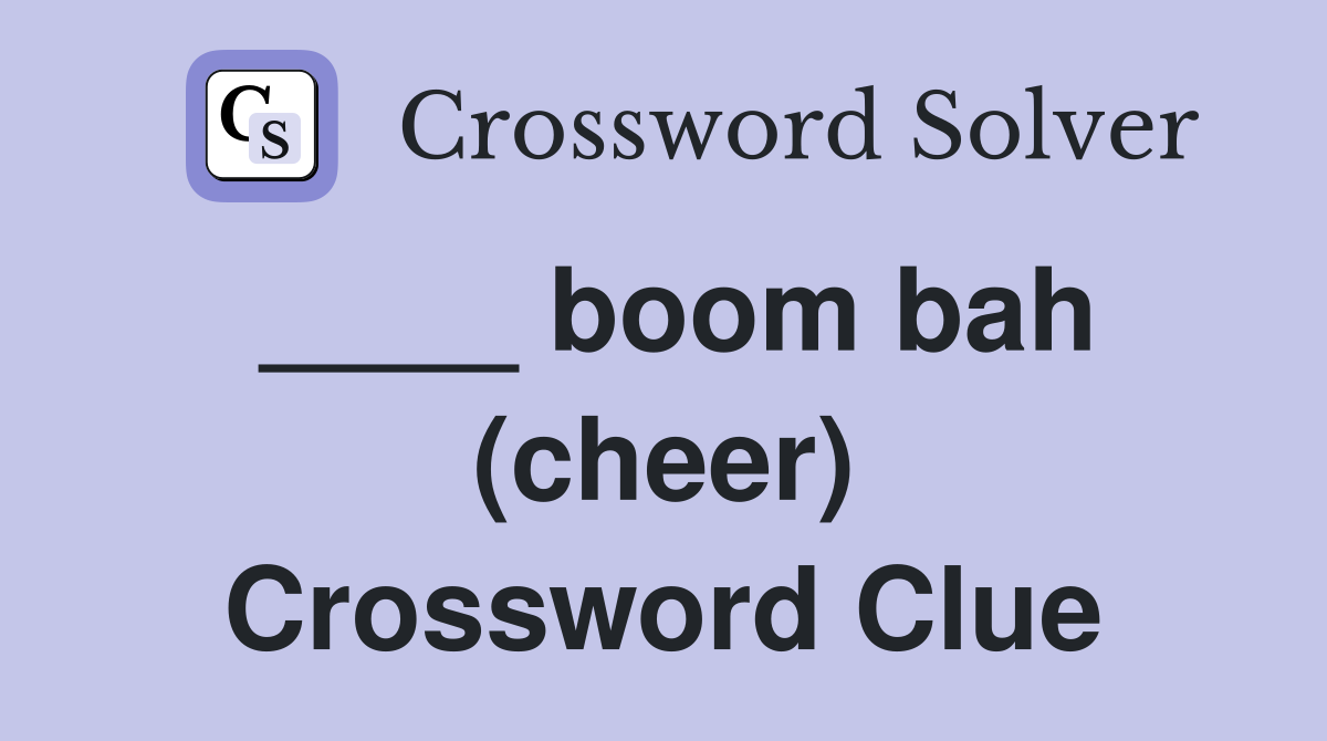____ boom bah (cheer) Crossword Clue