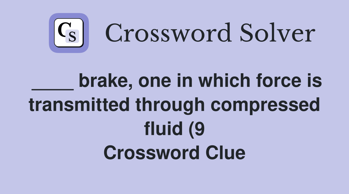 brake one in which force is transmitted through compressed fluid (9 brake one in which force is transmitted through compressed fluid (9