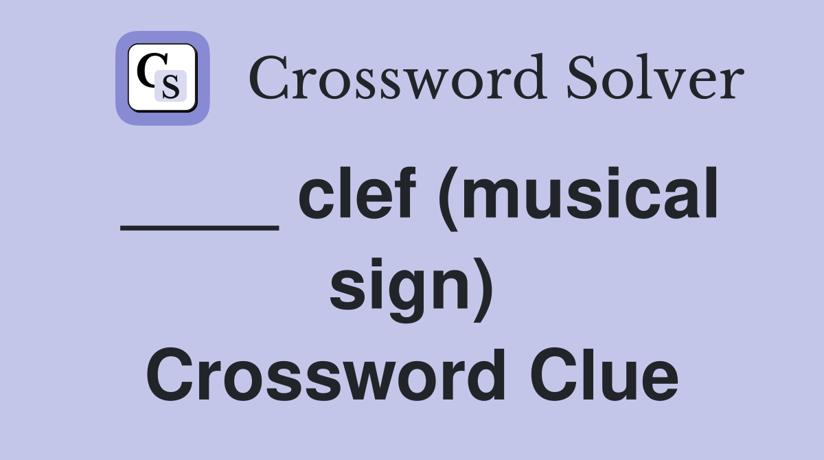 ____ clef (musical sign) Crossword Clue
